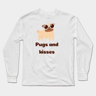 Pugs and kisses Long Sleeve T-Shirt